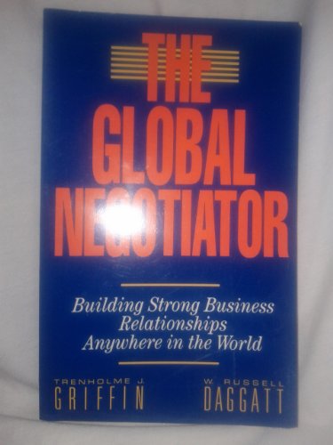 9780887305269: The Global Negotiator: Building Strong Business Relationships Anywhere in the World
