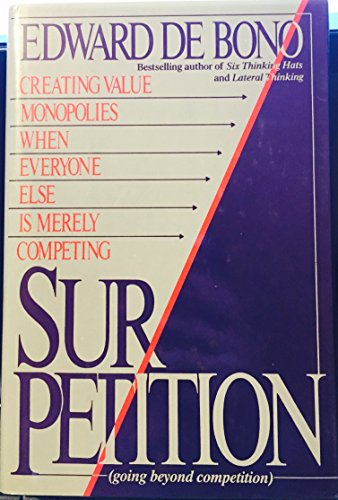 Imagen de archivo de Sur-Petition: Creating Value Monopolies When Everyone Else Is Merely Competing a la venta por Goodwill of Colorado