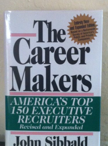 Beispielbild fr The Career Makers: America's Top 150 Executive Recruiters zum Verkauf von Wonder Book