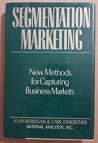 Imagen de archivo de Segmentation Marketing: New Methods for Capturing Business Markets a la venta por Wonder Book