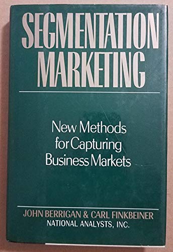 Stock image for Segmentation Marketing: New Methods for Capturing Business Markets for sale by Wonder Book