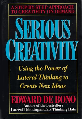 Imagen de archivo de Serious Creativity: Using the Power of Lateral Thinking to Create New Ideas a la venta por Goodwill of Colorado