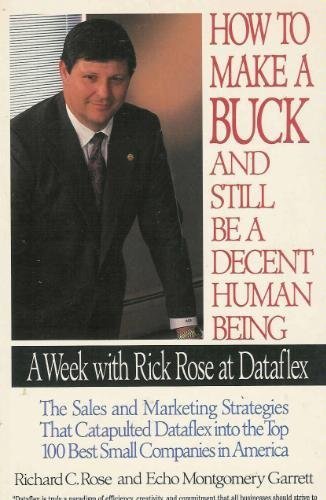 Beispielbild fr How to Make a Buck and Still Be a Decent Human Being: A Week With Rick Rose at Dataflex zum Verkauf von Decluttr