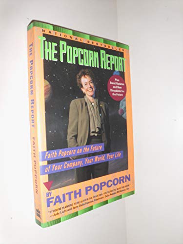 Stock image for The Popcorn Report: Faith Popcorn on the Future of Your Company, Your World, Your Life for sale by MusicMagpie