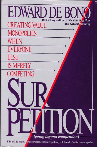 Beispielbild fr Sur/Petition: Creating Value Monopolies When Everyone Else Is Merely Competing: Creating Value Monopolies When Everyone Else Is Merely Competing (Going Beyond Competition) zum Verkauf von medimops