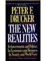 Beispielbild fr The New Realities in Government and Politics/in Economics and Business/in Society and World View zum Verkauf von Wonder Book