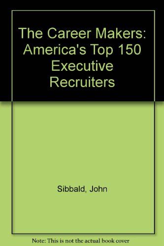 Beispielbild fr Career Makers: America's Top 150 Executive Recruiters zum Verkauf von Robinson Street Books, IOBA