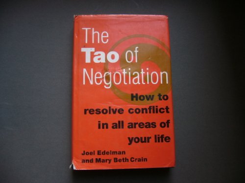 Imagen de archivo de The Tao of Negotiation: How You Can Prevent, Resolve, and Transcend Conflict in Work and Everyday Life a la venta por Ergodebooks