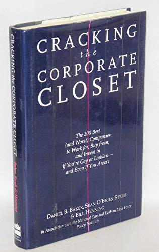 Imagen de archivo de Cracking the Corporate Closet: The 200 Best (And Worst Companies to Work for, Buy from, and Invest in If You're Gay Or Lesbian - and Even If You Ar) a la venta por Wonder Book