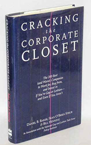 Stock image for Cracking the Corporate Closet: The 200 Best (And Worst Companies to Work for, Buy from, and Invest in If You're Gay Or Lesbian - and Even If You Ar) for sale by Wonder Book