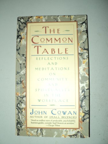 Stock image for The Common Table: Reflections and Meditations on Community and Spirituality in the Workplace for sale by Wonder Book