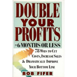 Stock image for Double Your Profits in 6 Months or Less for sale by Ergodebooks