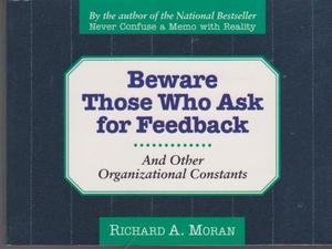 Beispielbild fr Beware of Those Who Ask for Feedback: And Other Organizational Constants zum Verkauf von Wonder Book