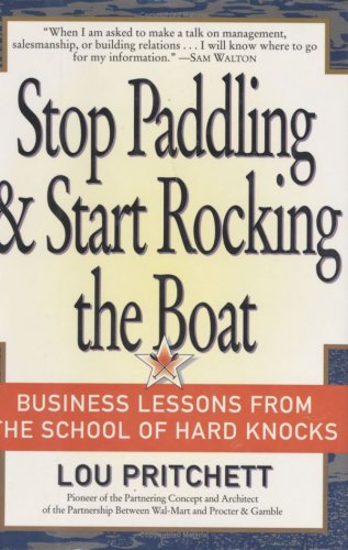 Stock image for Stop Paddling and Start Rocking the Boat: Business Lessons from the School of Hard Knocks for sale by Reuseabook