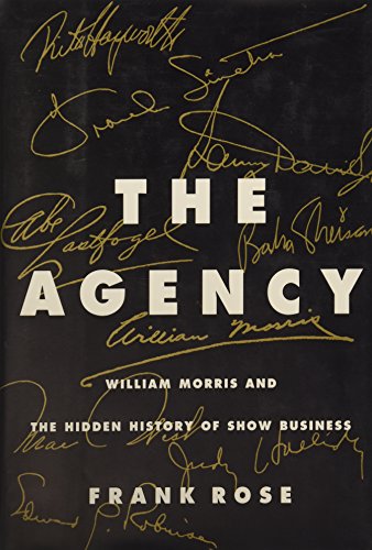 Stock image for The Agency: William Morris and the Hidden History of Show Business for sale by ThriftBooks-Atlanta