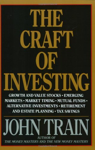 Beispielbild fr The Craft of Investing: Growth and Value Stocks, Emerging Markets, Market Timing, Mutual Funds, Alternat zum Verkauf von Wonder Book