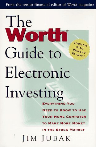 Stock image for The Worth Guide to Electronic Investing: Everything You Need to Know to Use Your Home Computer to Make More Money in the Stock Market for sale by Bingo Used Books