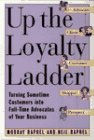 Beispielbild fr Up the Loyalty Ladder: Turning Sometime Customers into Full-Time Advocates of Your Business zum Verkauf von Front Cover Books