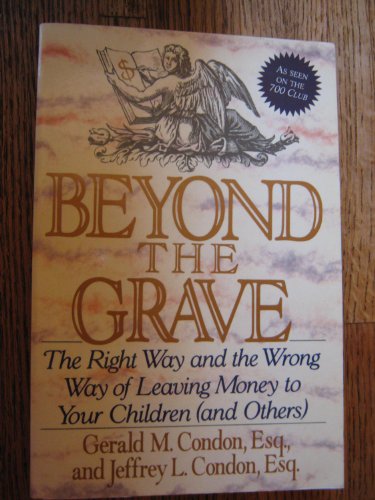 9780887307973: Beyond the Grave: The Right Way and the Wrong Way of Leaving Money to Your Children (and Others)