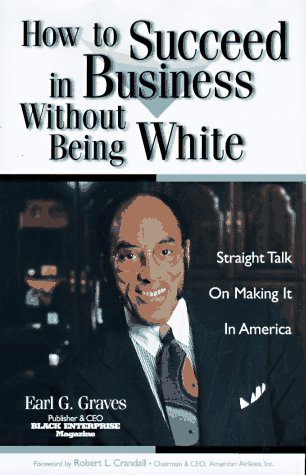 Stock image for How to Succeed in Business Without Being White : Success Strategies from America's Premiere Black Entrepreneur for sale by Better World Books: West