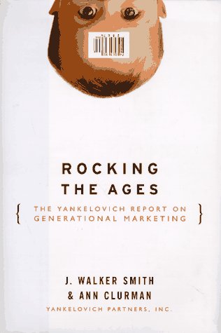 Stock image for Rocking the Ages: The Yankelovich Report of Generational Marketing for sale by Wonder Book