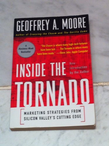 Beispielbild fr Inside the Tornado: Marketing Strategies from Silicon Valley's Cutting Edge zum Verkauf von Wonder Book