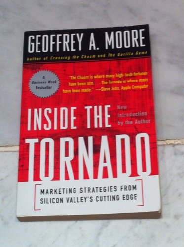 Imagen de archivo de Inside the Tornado : Marketing Strategies from Silicon Valley's Cutting Edge a la venta por Better World Books: West