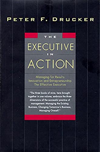9780887308284: The Executive in Action: Three Drucker Management Books on What to Do and Why and How to Do It