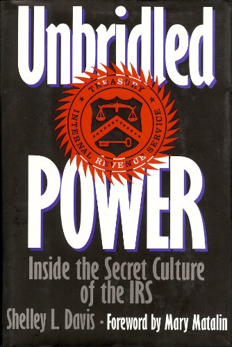9780887308291: Unbridled Power: Inside the Secret Culture of the IRS