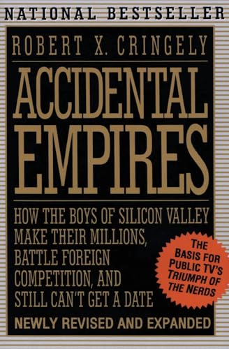 Imagen de archivo de Accidental Empires: How the Boys of Silicon Valley Make Their Millions, Battle Foreign Competition, and Still Can't Get a Date a la venta por Wonder Book