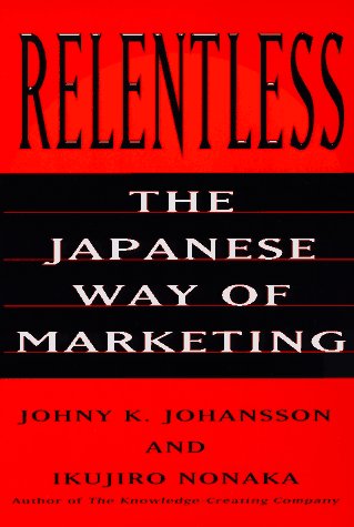 Stock image for Relentless: The Japanese Way of Marketing for sale by HPB Inc.