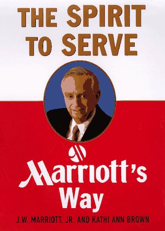 Beispielbild fr The Spirit to Serve : Marriott's Way zum Verkauf von Better World Books