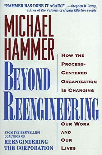 9780887308802: Beyond Reengineering: How the Process-Centered Organization Will Change Our Work and Our Lives