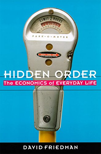 Beispielbild fr Hidden Order : The Economics of Everyday Life zum Verkauf von Better World Books