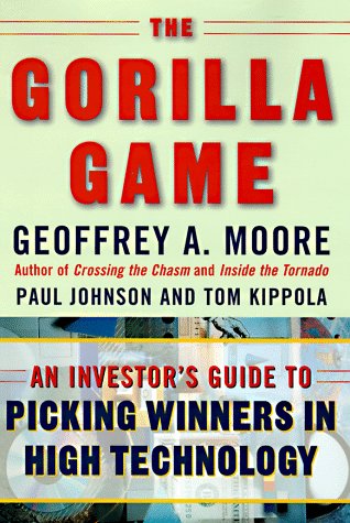 

The Gorilla Game: An Investor's Guide to Picking Winners in High Technology