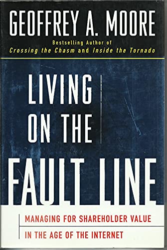 Stock image for Living on the Fault Line : Managing for Shareholder Value in the Age of the Internet for sale by Once Upon A Time Books