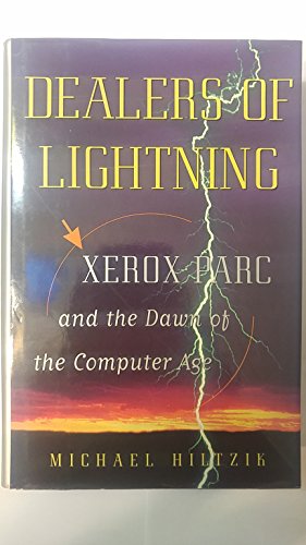 Dealers of Lightning : Xerox PARC and the Dawn of the Computer Age - Hiltzik, Michael A.