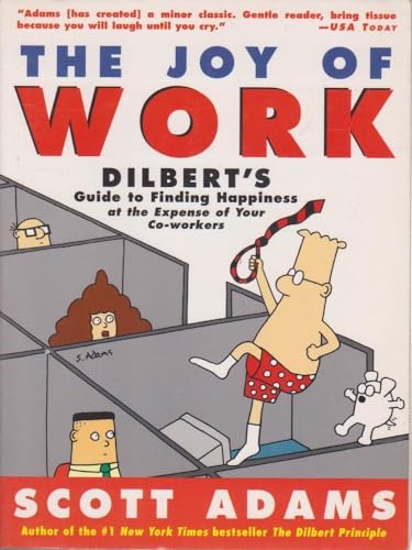 Stock image for The Joy of Work: Dilbert's Guide to Finding Happiness at the Expense of Your Co-Workers for sale by SecondSale