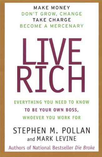 9780887309342: Live Rich: Everything You Need to Know to Be Your Own Boss, Whoever You Work for