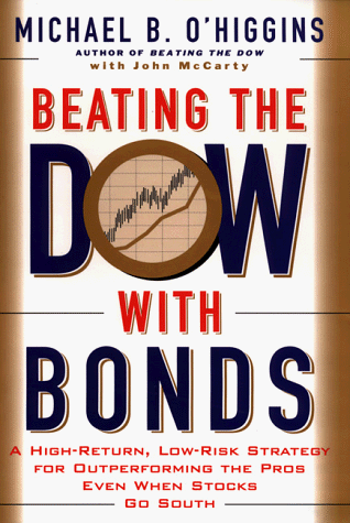 Imagen de archivo de Beating the Dow With Bonds : A High-Return, Low-Risk Strategy for Outperforming The Pros Even When Stocks Go South a la venta por SecondSale