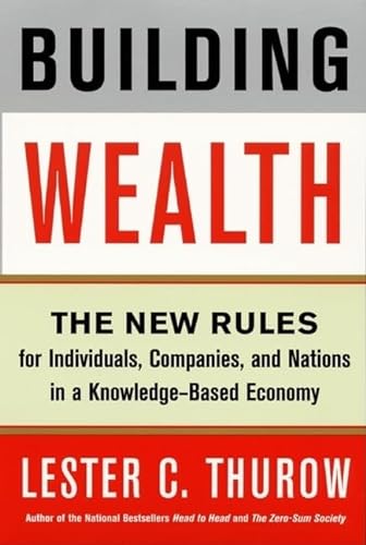 Beispielbild fr Building Wealth : The New Rules for Individuals, Companies, and Nations in a Knowledge-Based Economy zum Verkauf von Better World Books