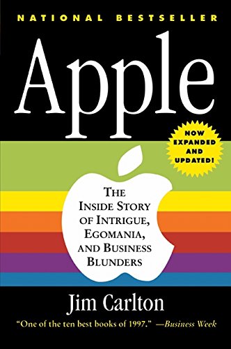 Apple: The Inside Story of Intrigue, Egomania, and Business Blunders