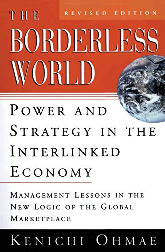 Imagen de archivo de The Borderless World, rev ed: Power and Strategy in the Interlinked Economy a la venta por BooksRun