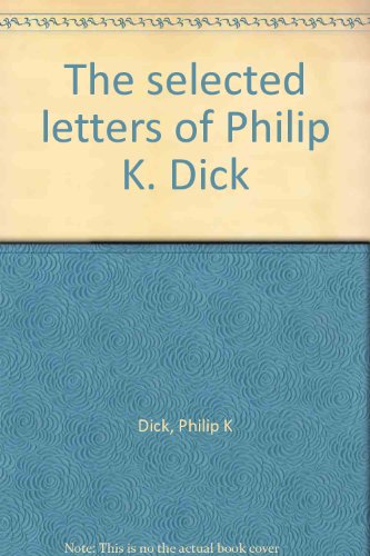 The selected letters of Philip K. Dick (9780887331213) by Dick, Philip K