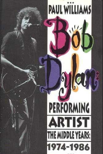 9780887331428: Bob Dylan: Performing Artist : The Middle Years, 1974-1986