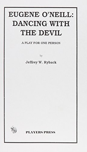 Imagen de archivo de Eugene O'Neill: Dancing With the Devil (1888-1953 : A Play for One Person) a la venta por Wonder Book