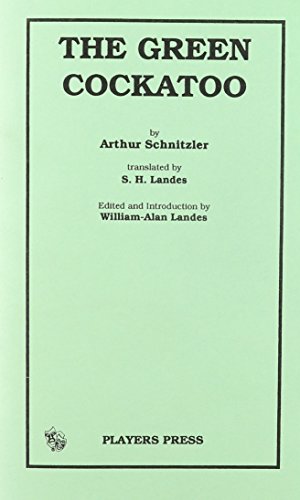 The Green Cockatoo (9780887343957) by Schnitzler, Arthur; Landes, S. H.; Landes, William-Alan