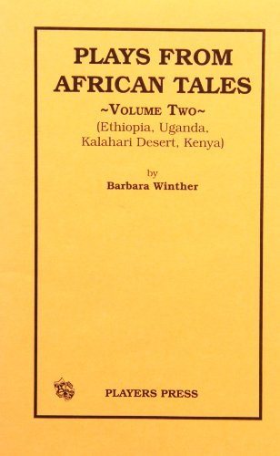 Plays from African Tales: (Ethiopia, Uganda, Kalahari Desert And Kenya) (9780887345593) by Winther, Barbara