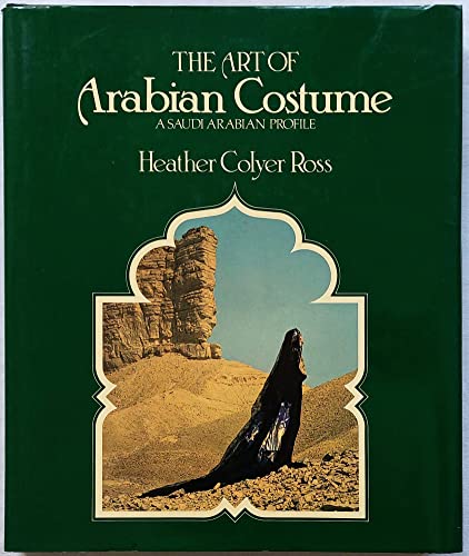 9780887346408: The Art of Arabian Costume: A Saudi Arabian Profile