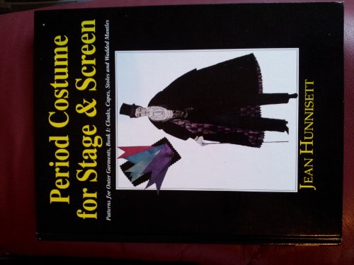 Period Costume for Stage & Screen: Patterns for Outer Garments : Cloaks, Capes, Stoles and Wadded Mantles (9780887346651) by Hunnisett, Jean